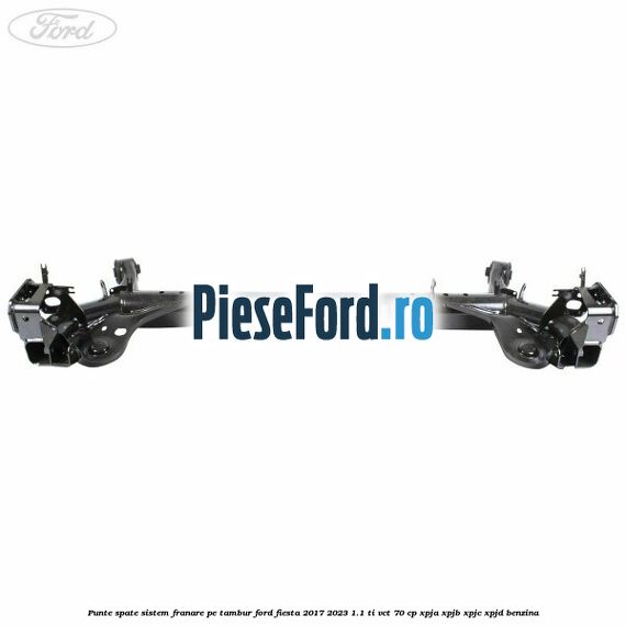 Punte spate sistem franare pe tambur Ford Fiesta 2017-2023 1.1 Ti-VCT 70 cp XPJA, XPJB, XPJC, XPJD benzina