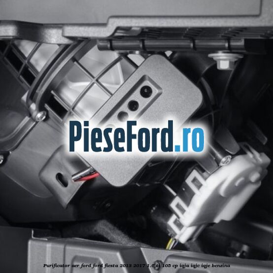 Purificator Aer Ford Ford Fiesta 2013-2017 1.6 Ti 105 cp IQJA, IQJC, IQJE benzina