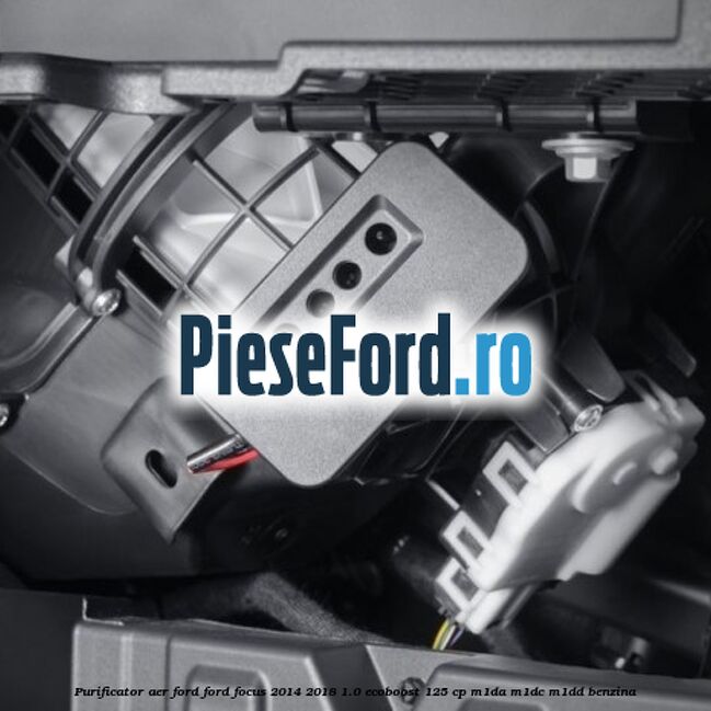 Purificator Aer Ford Ford Focus 2014-2018 1.0 EcoBoost 125 cp M1DA, M1DC, M1DD benzina