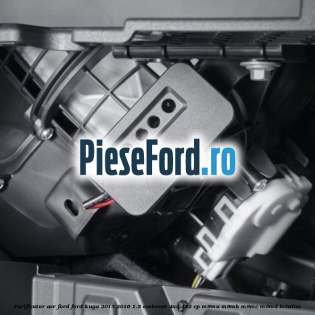 Purificator Aer Ford Ford Kuga 2013-2016 1.5 EcoBoost 4x4 182 cp M9MA, M9MB, M9MC, M9MD benzina