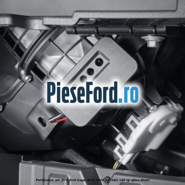 Purificator Aer Ford Ford Kuga 2013-2016 2.0 TDCi 140 cp UFMA diesel