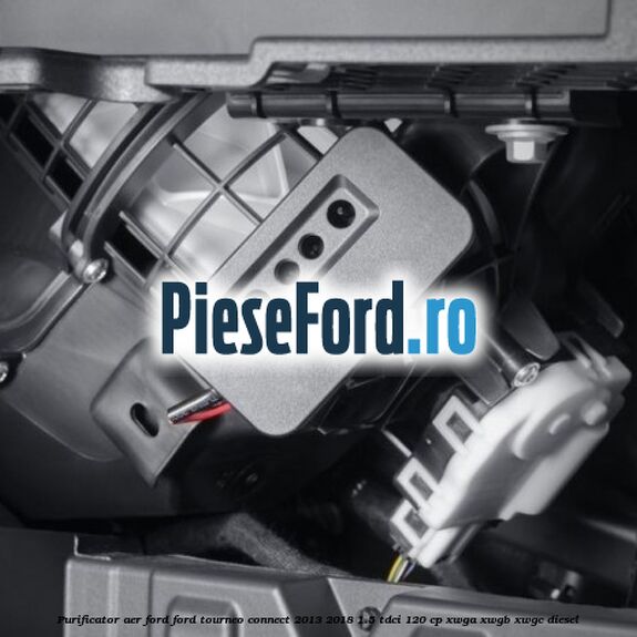Purificator Aer Ford Ford Tourneo Connect 2013-2018 1.5 TDCi 120 cp Purificator Aer Ford Ford Tourneo Connect 2013-2018 1.5 TDCi 120 cp XWGA, XWGB, XWGC diesel
