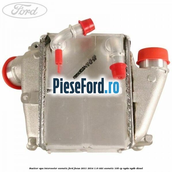 Racitor apa intercooler Econetic Ford Focus 2011-2014 1.6 TDCi ECOnetic 105 cp NGDA, NGDB diesel
