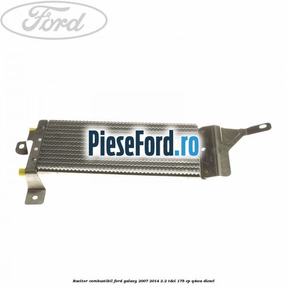 Racitor combustibil Ford Galaxy 2007-2014 2.2 TDCi 175 cp Q4WA diesel