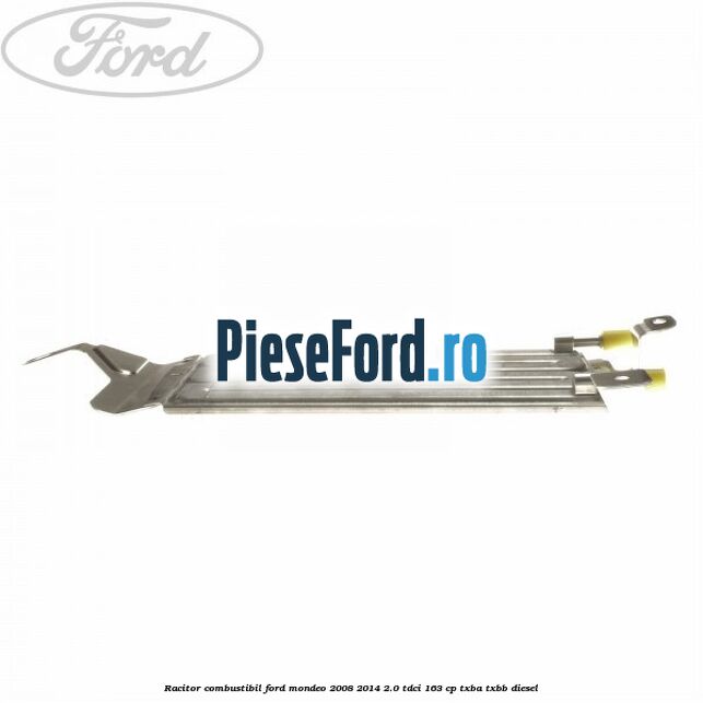 Racitor combustibil Ford Mondeo 2008-2014 2.0 TDCi 163 cp Racitor combustibil Ford Mondeo 2008-2014 2.0 TDCi 163 cp TXBA, TXBB diesel