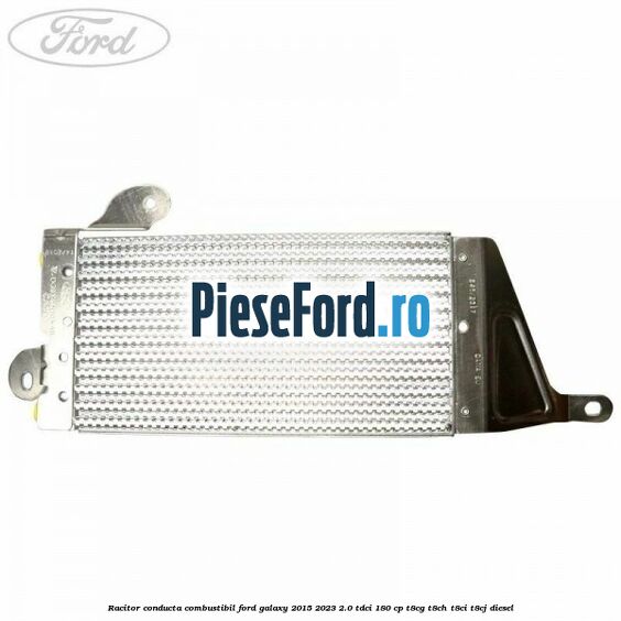 Racitor conducta combustibil Ford Galaxy 2015-2023 2.0 TDCi 180 cp T8CG, T8CH, T8CI, T8CJ diesel