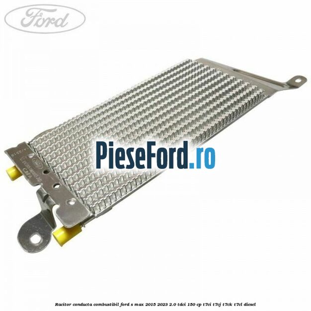 Racitor conducta combustibil Ford S-Max 2015-2023 2.0 TDCi 150 cp T7CI, T7CJ, T7CK, T7CL diesel