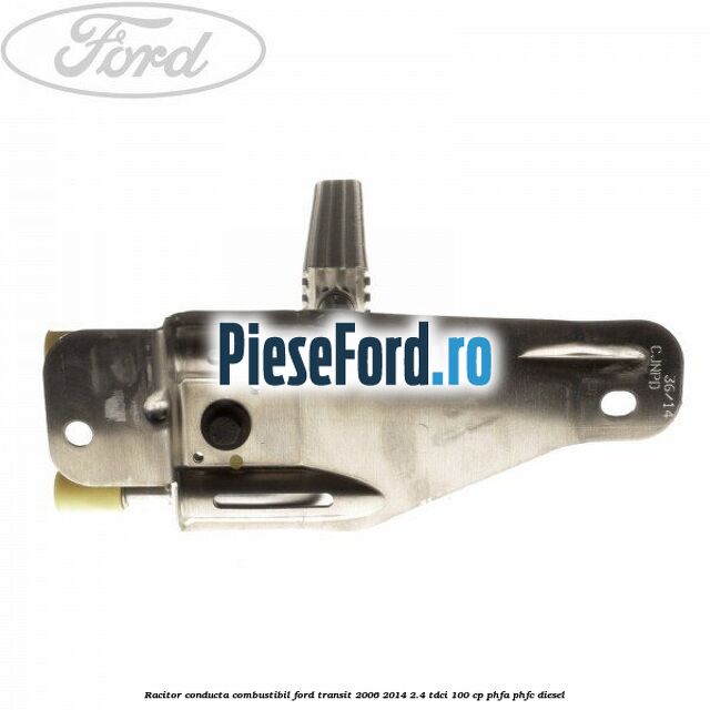 Racitor conducta combustibil Ford Transit 2006-2014 2.4 TDCi 100 cp PHFA, PHFC diesel
