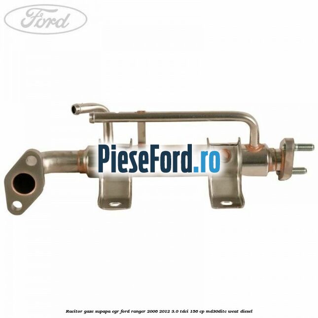Racitor gaze supapa EGR Ford Ranger 2006-2012 3.0 TDCi 156 cp Racitor gaze supapa EGR Ford Ranger 2006-2012 3.0 TDCi 156 cp MD30DITC, WEAT diesel