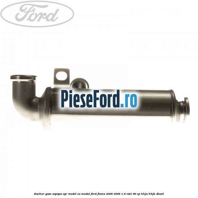 Racitor gaze supapa EGR model cu modul Ford Fiesta 2005-2008 1.6 TDCi 90 cp Racitor gaze supapa EGR model cu modul Ford Fiesta 2005-2008 1.6 TDCi 90 cp HHJA, HHJB diesel