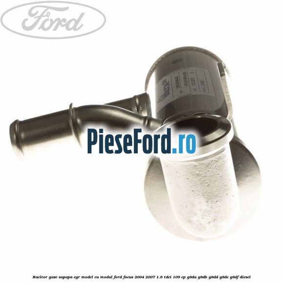 Racitor gaze supapa EGR model cu modul Ford Focus 2004-2007 1.6 TDCi 109 cp G8DA, G8DB, G8DD, G8DE, G8DF diesel