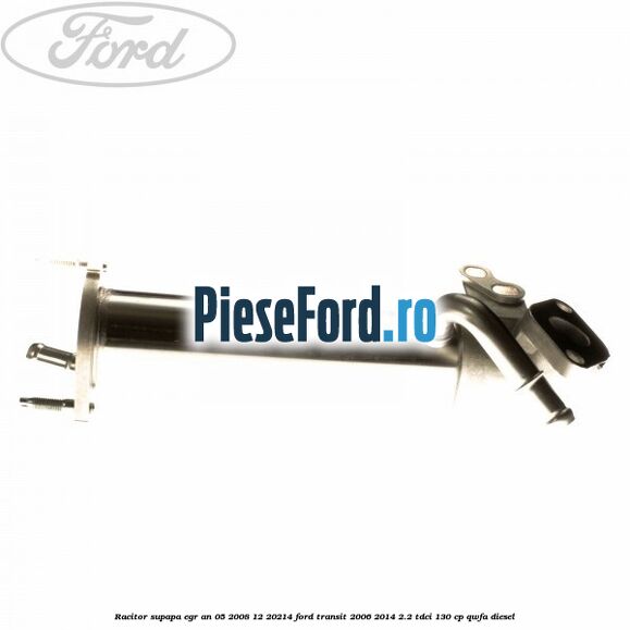 Racitor supapa EGR an 05/2008-12/20214 Ford Transit 2006-2014 2.2 TDCi 130 cp Racitor supapa EGR an 05/2008-12/20214 Ford Transit 2006-2014 2.2 TDCi 130 cp QWFA diesel