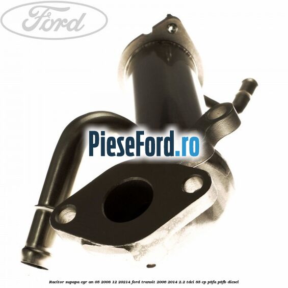 Racitor supapa EGR an 05/2008-12/20214 Ford Transit 2006-2014 2.2 TDCi 85 cp P8FA, P8FB diesel