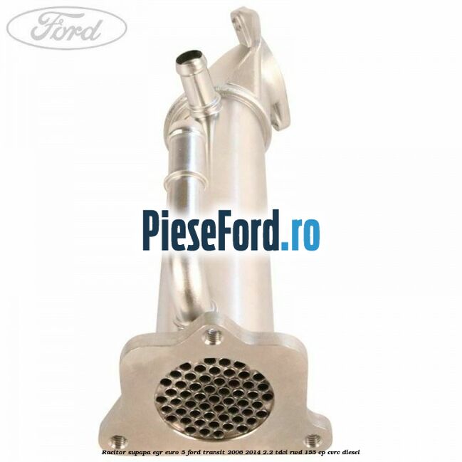Racitor supapa EGR Euro 5 Ford Transit 2006-2014 2.2 TDCi RWD 155 cp CVRC diesel