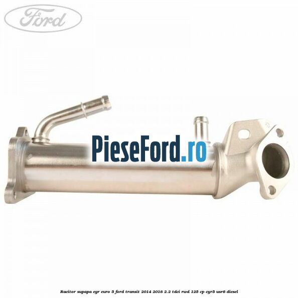 Racitor supapa EGR Euro 5 Ford Transit 2014-2018 2.2 TDCi RWD 125 cp CYR5, USR6 diesel