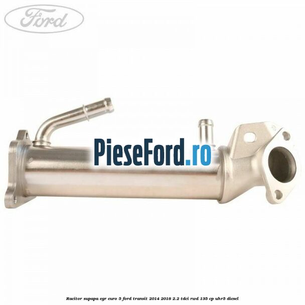 Racitor supapa EGR Euro 5 Ford Transit 2014-2018 2.2 TDCi RWD 135 cp UHR5 diesel
