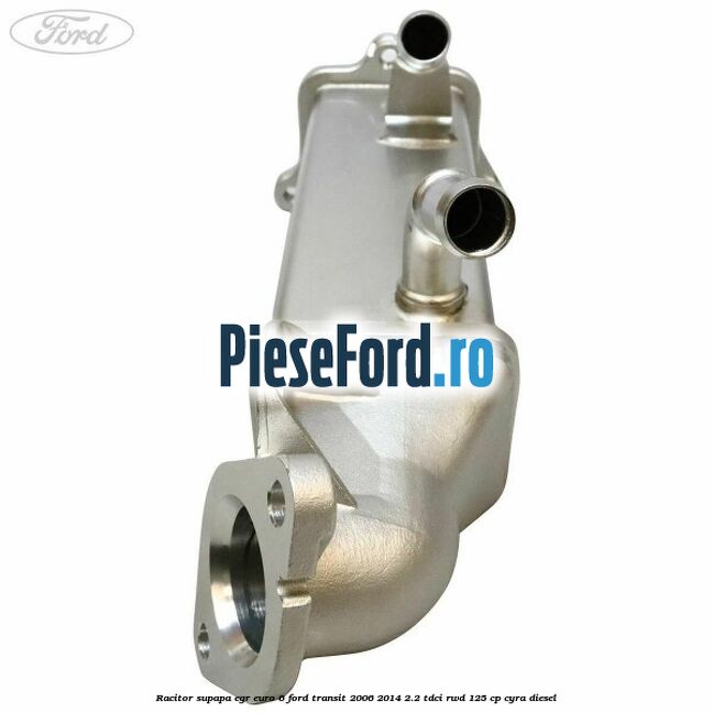 Racitor supapa EGR euro 6 Ford Transit 2006-2014 2.2 TDCi RWD 125 cp CYRA diesel