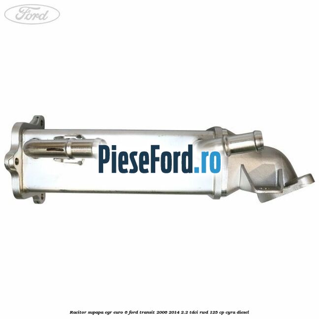Racitor supapa EGR euro 6 Ford Transit 2006-2014 2.2 TDCi RWD 125 cp CYRA diesel
