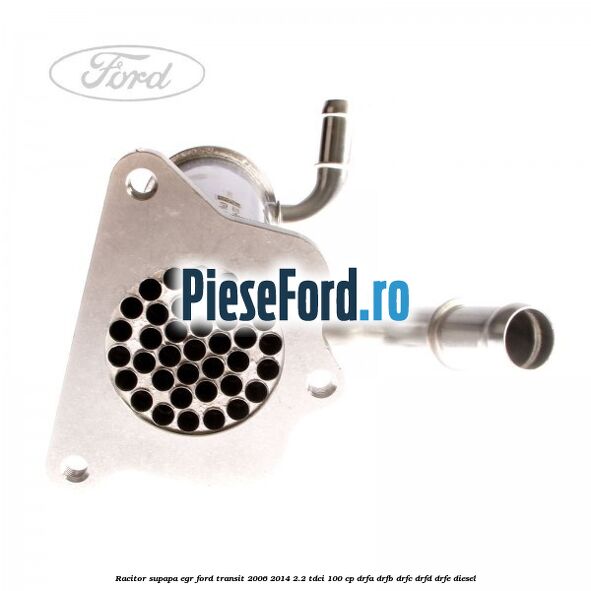 Racitor supapa EGR Ford Transit 2006-2014 2.2 TDCi 100 cp Racitor supapa EGR Ford Transit 2006-2014 2.2 TDCi 100 cp DRFA, DRFB, DRFC, DRFD, DRFE diesel