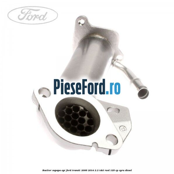 Racitor supapa EGR Ford Transit 2006-2014 2.2 TDCi RWD 125 cp CYRA diesel