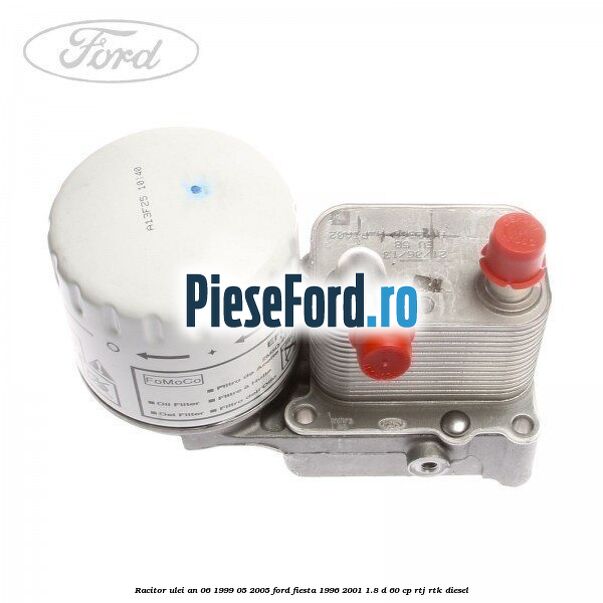 Racitor ulei an 06/1999-05/2005 Ford Fiesta 1996-2001 1.8 D 60 cp RTJ, RTK diesel