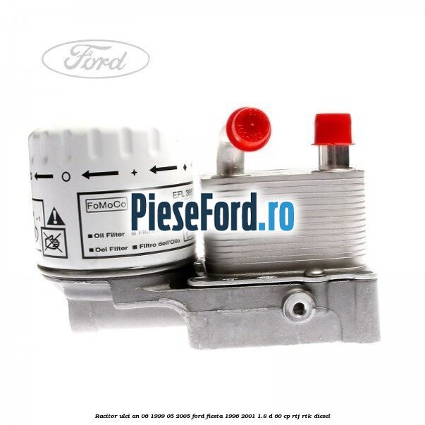 Racitor ulei an 06/1999-05/2005 Ford Fiesta 1996-2001 1.8 D 60 cp RTJ, RTK diesel