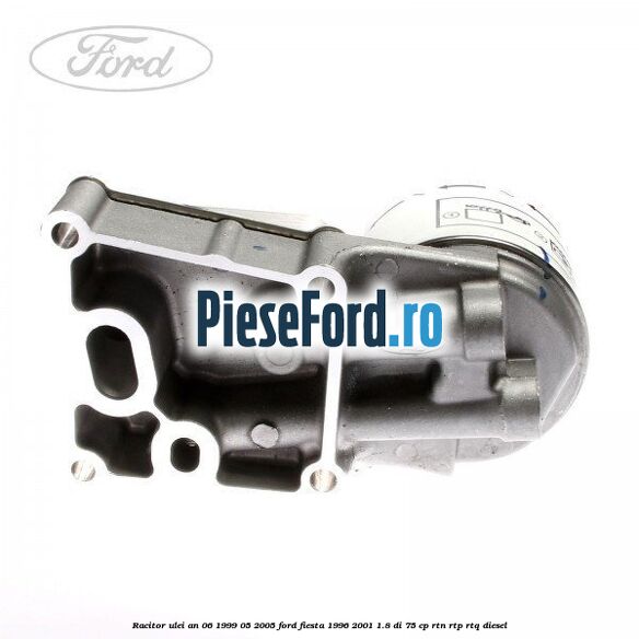 Racitor ulei an 06/1999-05/2005 Ford Fiesta 1996-2001 1.8 DI 75 cp RTN, RTP, RTQ diesel