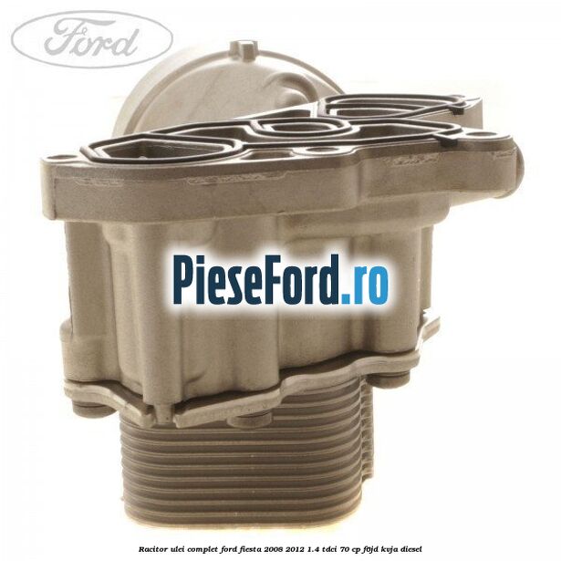 Racitor ulei complet Ford Fiesta 2008-2012 1.4 TDCi 70 cp Racitor ulei complet Ford Fiesta 2008-2012 1.4 TDCi 70 cp F6JD, KVJA diesel