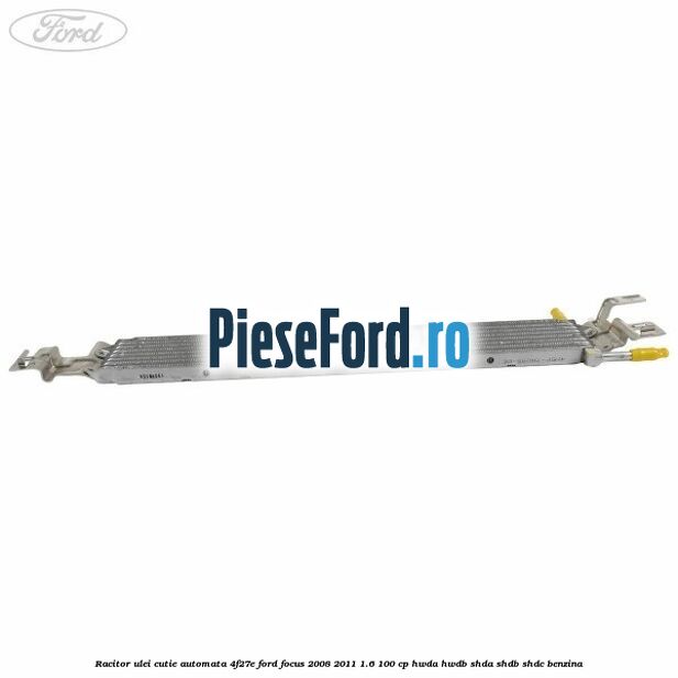 Racitor ulei cutie automata 4F27E Ford Focus 2008-2011 1.6 100 cp HWDA, HWDB, SHDA, SHDB, SHDC benzina