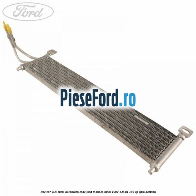 Racitor ulei cutie automata CD4E Ford Mondeo 2000-2007 1.8 SCi 130 cp CFBA benzina