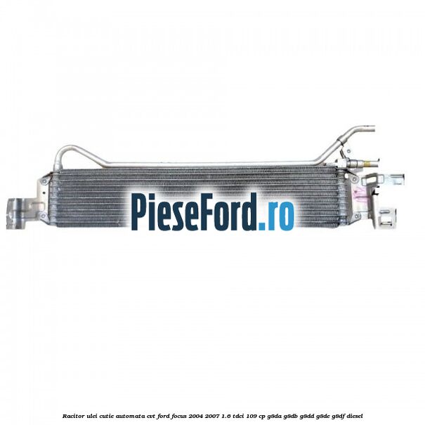 Racitor ulei cutie automata CVT Ford Focus 2004-2007 1.6 TDCi 109 cp G8DA, G8DB, G8DD, G8DE, G8DF diesel