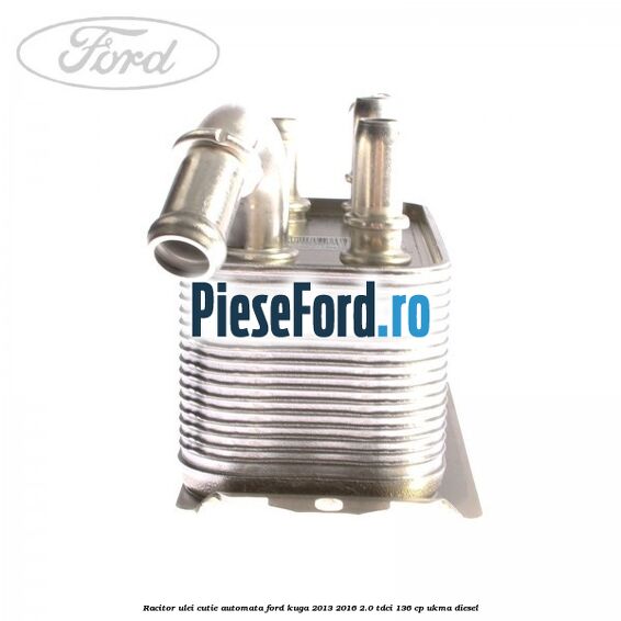 Racitor ulei cutie automata Ford Kuga 2013-2016 2.0 TDCi 136 cp UKMA diesel