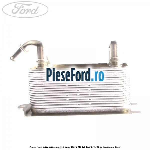 Racitor ulei cutie automata Ford Kuga 2013-2016 2.0 TDCi 4x4 163 cp Racitor ulei cutie automata Ford Kuga 2013-2016 2.0 TDCi 4x4 163 cp TXDA, TXMA diesel