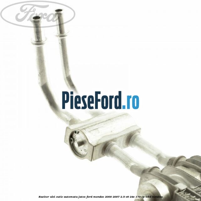 Racitor ulei cutie automata Jatco Ford Mondeo 2000-2007 2.5 V6 24V 170 cp Racitor ulei cutie automata Jatco Ford Mondeo 2000-2007 2.5 V6 24V 170 cp LCBD benzina