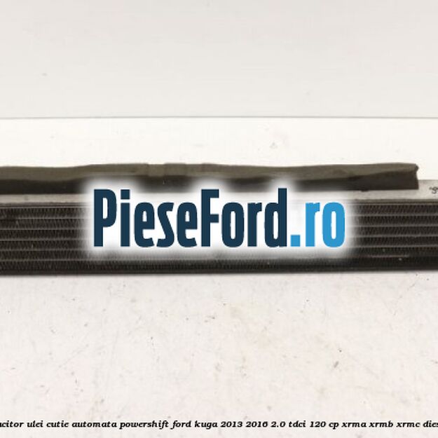 Racitor ulei cutie automata PowerShift Ford Kuga 2013-2016 2.0 TDCi 120 cp XRMA, XRMB, XRMC diesel