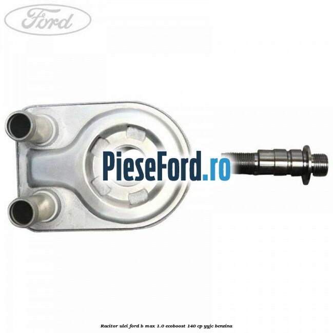 Racitor ulei Ford B-Max 1.0 EcoBoost 140 cp YYJC benzina