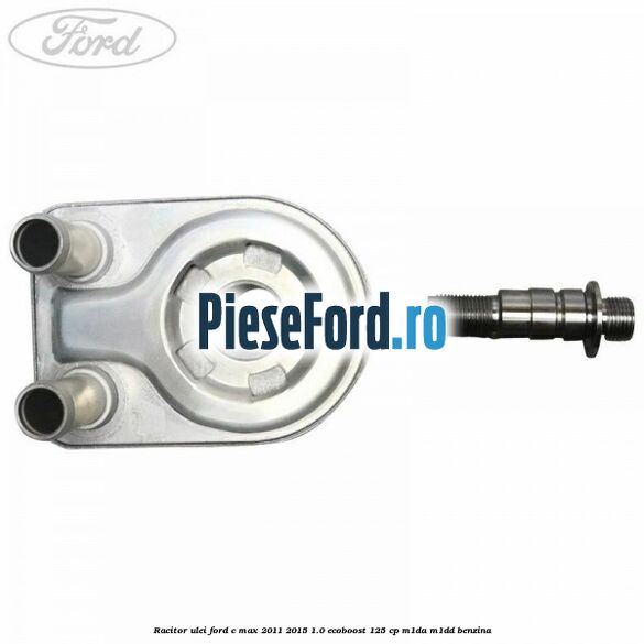 Racitor ulei Ford C-Max 2011-2015 1.0 EcoBoost 125 cp M1DA, M1DD benzina