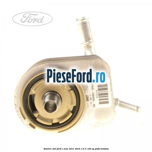 Racitor ulei Ford C-Max 2011-2015 1.6 Ti 125 cp PNDA benzina