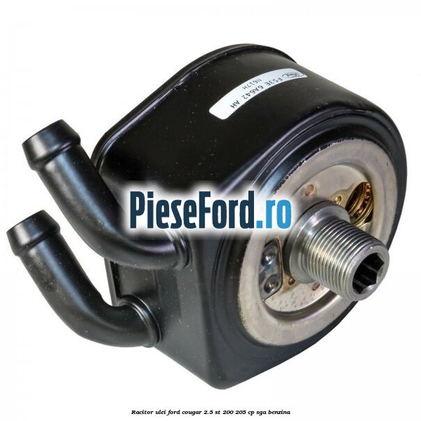 Racitor ulei Ford Cougar 2.5 ST 200 205 cp SGA benzina