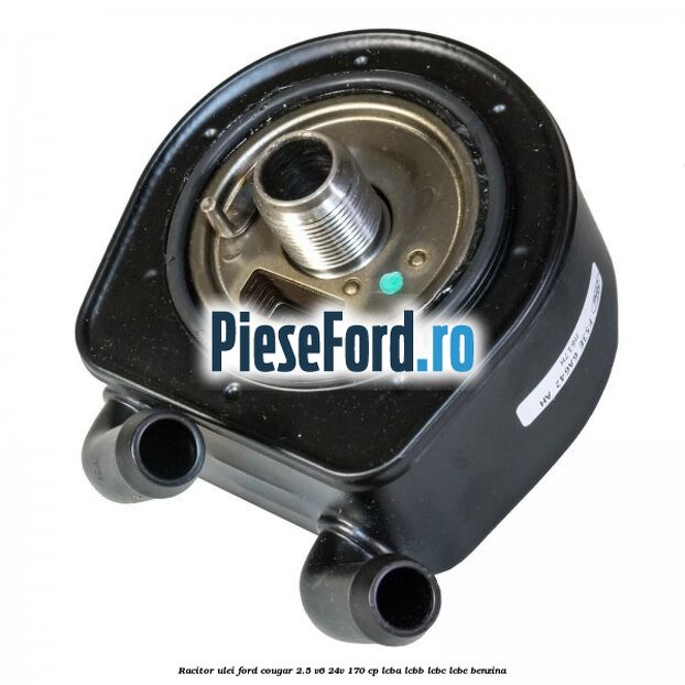 Racitor ulei Ford Cougar 2.5 V6 24V 170 cp LCBA, LCBB, LCBC, LCBE benzina