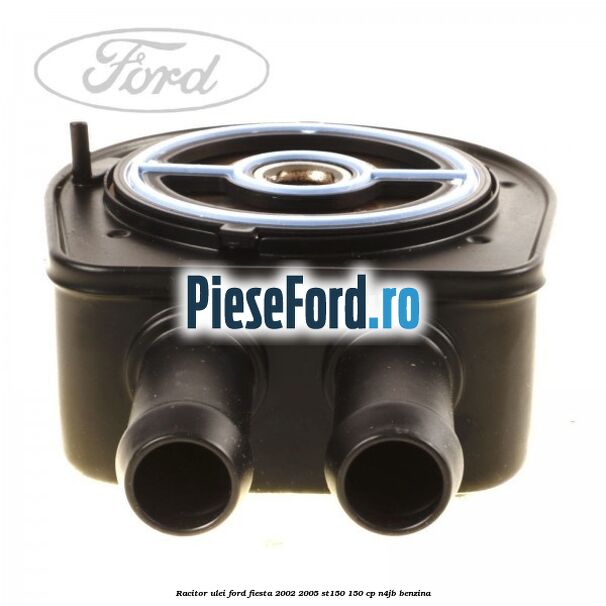 Racitor ulei Ford Fiesta 2002-2005 ST150 150 cp N4JB benzina
