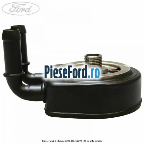 Racitor ulei Ford Focus 1998-2004 ST170 173 cp ALDA benzina