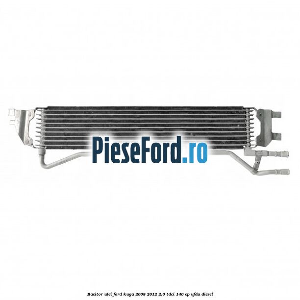 Racitor ulei Ford Kuga 2008-2012 2.0 TDCI 140 cp UFDA diesel