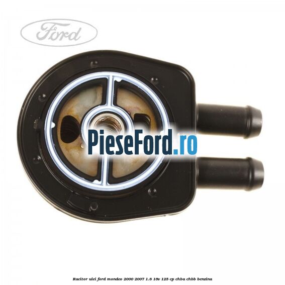 Racitor ulei Ford Mondeo 2000-2007 1.8 16V 125 cp CHBA, CHBB benzina