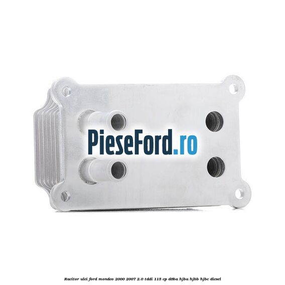 Racitor ulei Ford Mondeo 2000-2007 2.0 TDDI 115 cp