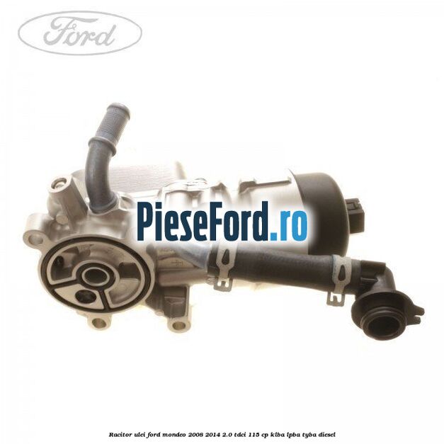 Racitor ulei Ford Mondeo 2008-2014 2.0 TDCi 115 cp KLBA, LPBA, TYBA diesel