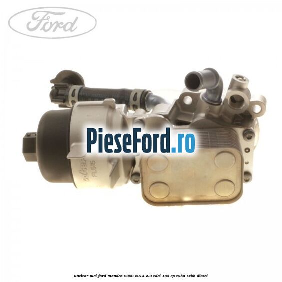 Racitor ulei Ford Mondeo 2008-2014 2.0 TDCi 163 cp TXBA, TXBB diesel