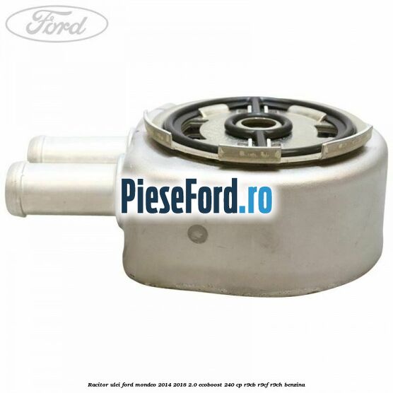 Racitor ulei Ford Mondeo 2014-2018 2.0 EcoBoost 240 cp R9CB, R9CF, R9CH benzina