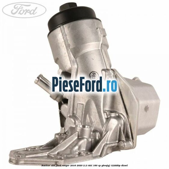 Racitor ulei Ford Ranger 2016-2020 2.2 TDCi 160 cp GBVAJQJ, T22DD0P diesel