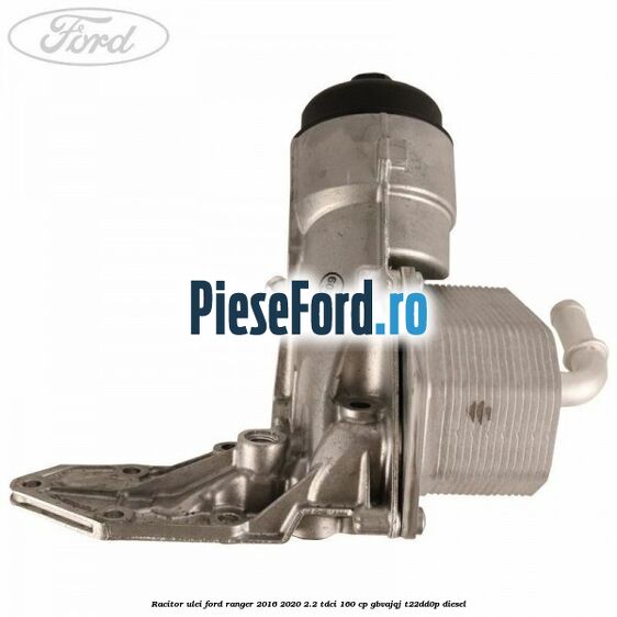 Racitor ulei Ford Ranger 2016-2020 2.2 TDCi 160 cp GBVAJQJ, T22DD0P diesel
